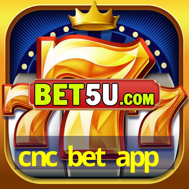 cnc bet app