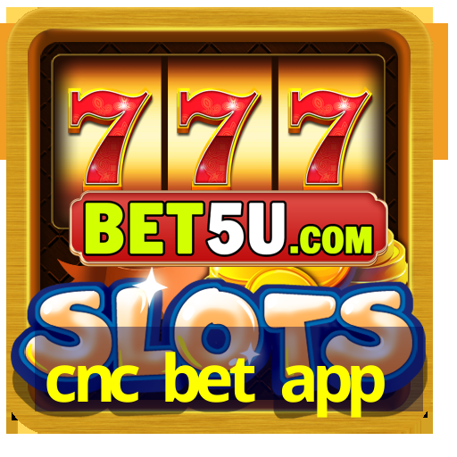 cnc bet app