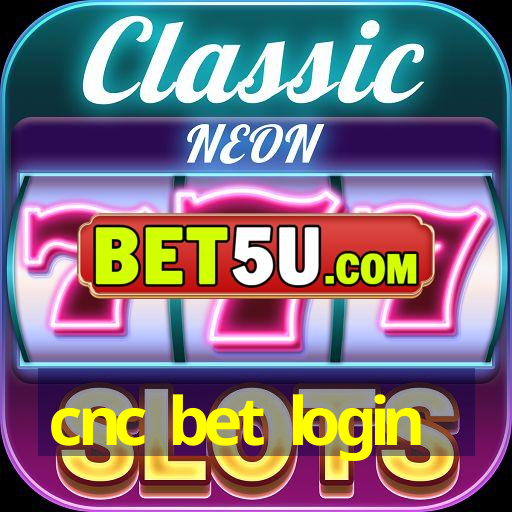 cnc bet login