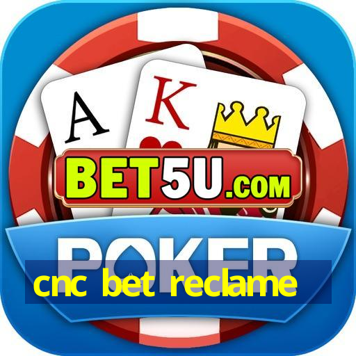 cnc bet reclame