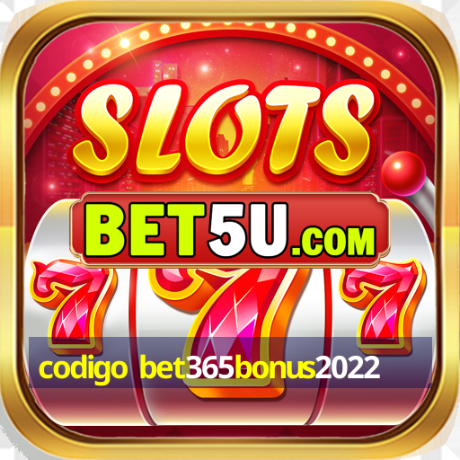 codigo bet365bonus2022