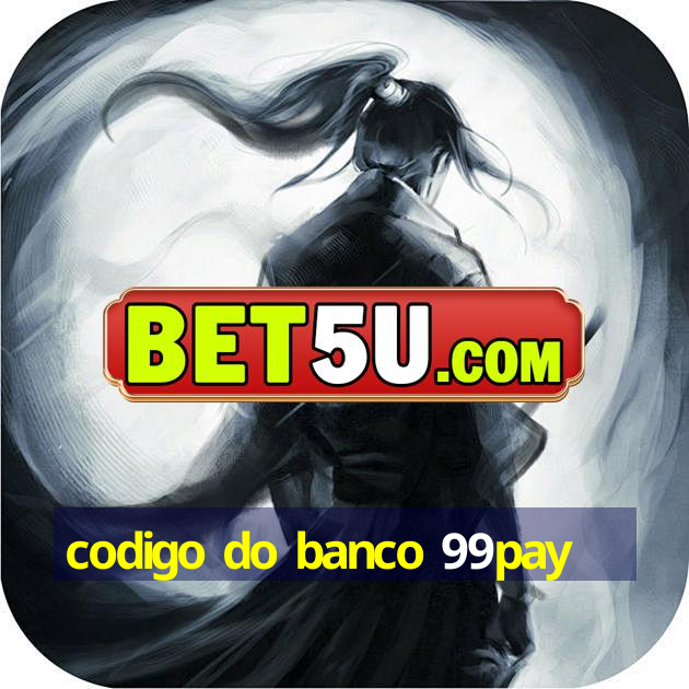 codigo do banco 99pay