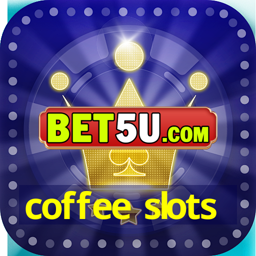 coffee slots