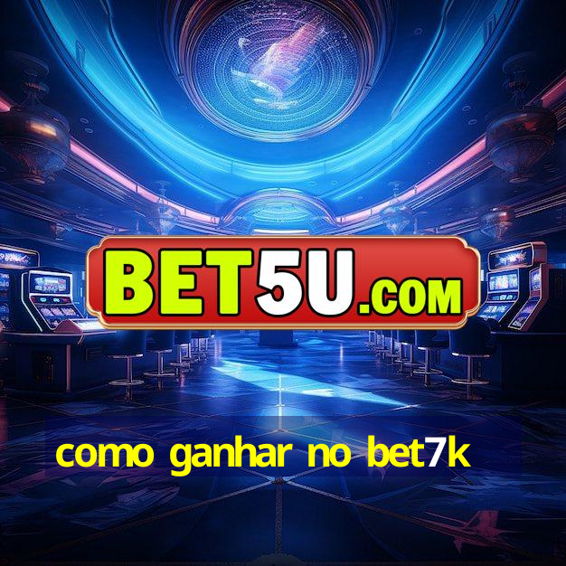 como ganhar no bet7k