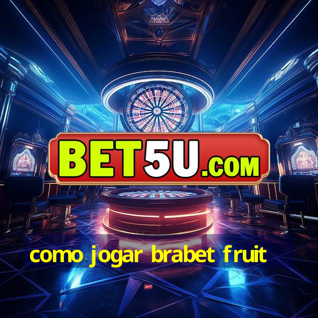 como jogar brabet fruit