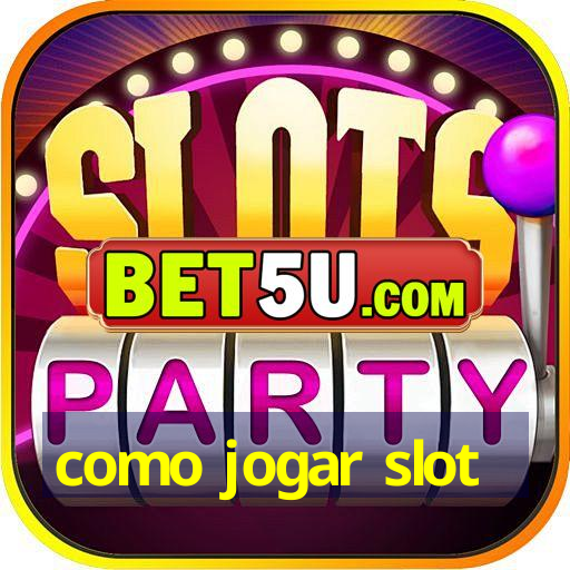 como jogar slot