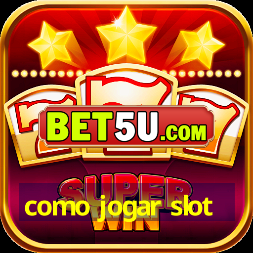 como jogar slot