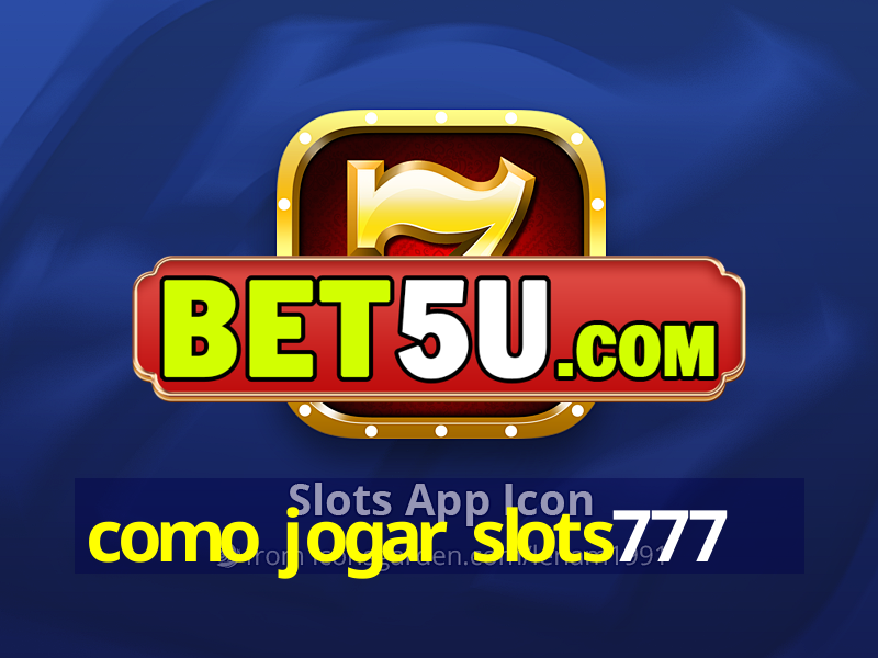 como jogar slots777