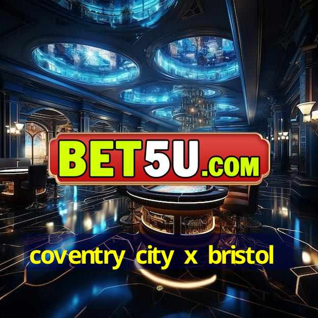 coventry city x bristol