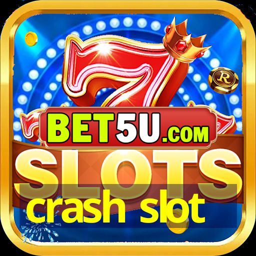 crash slot