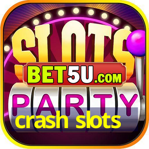 crash slots