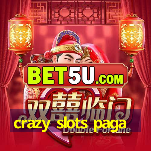 crazy slots paga