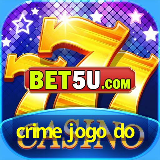 crime jogo do