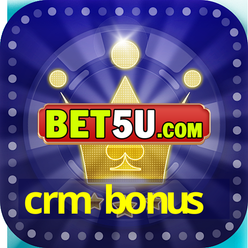 crm bonus