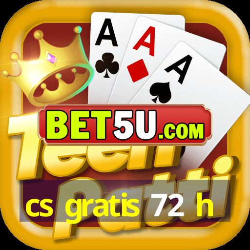 cs gratis 72 h