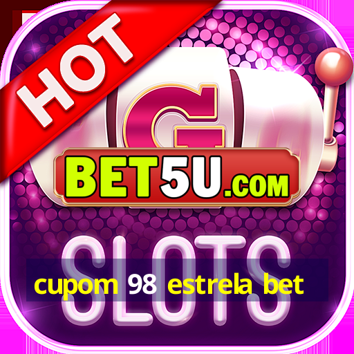 cupom 98 estrela bet