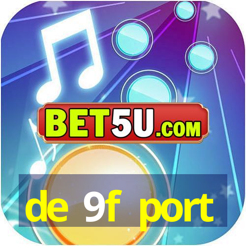 de 9f port