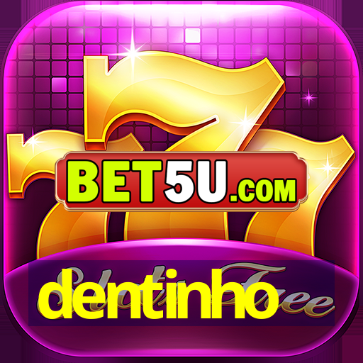 dentinho