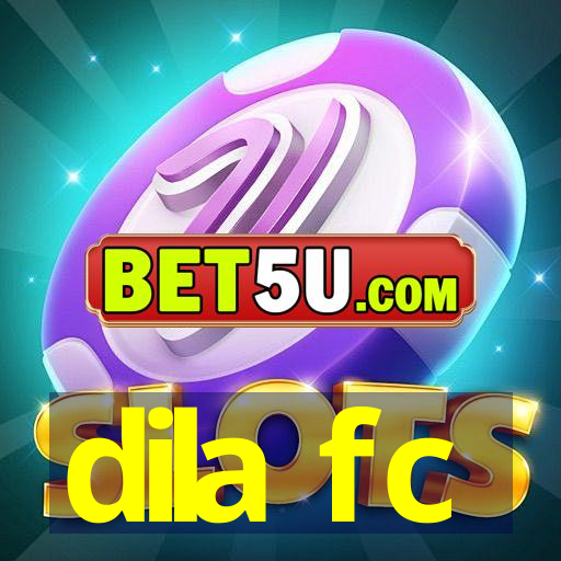 dila fc