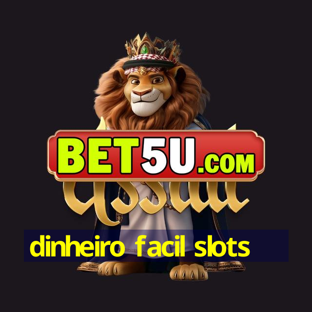 dinheiro facil slots