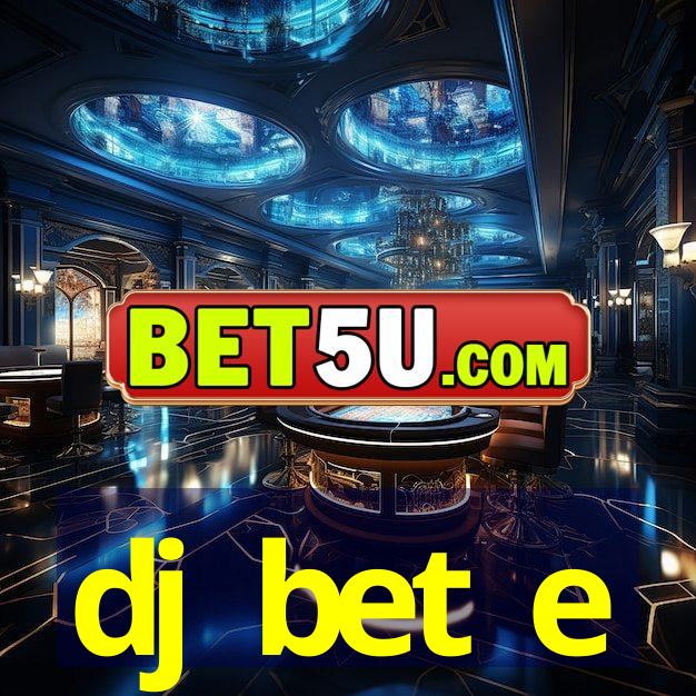 dj bet e