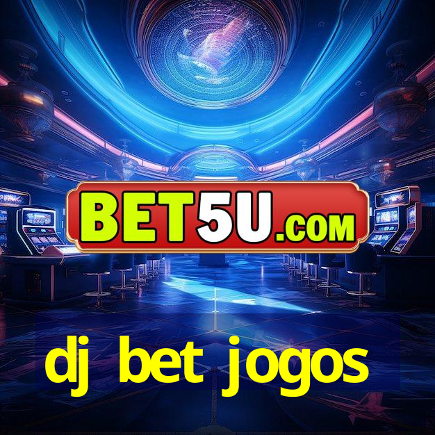 dj bet jogos