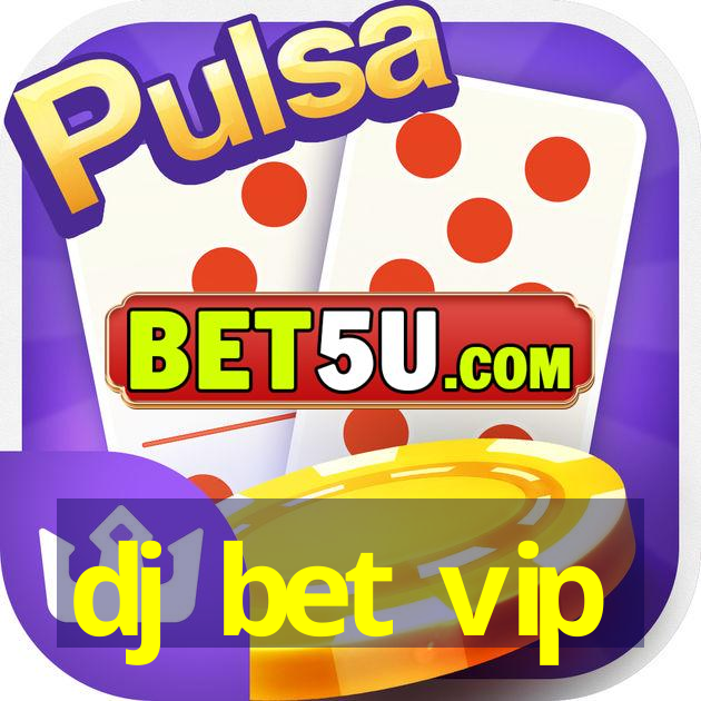 dj bet vip