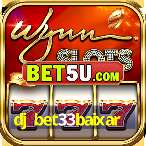 dj bet33baixar