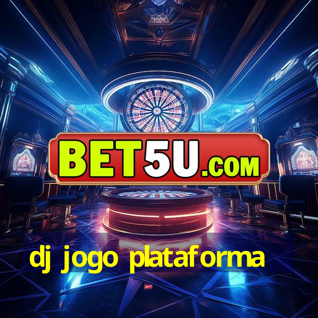 dj jogo plataforma