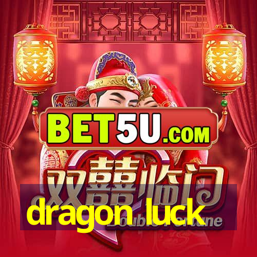 dragon luck