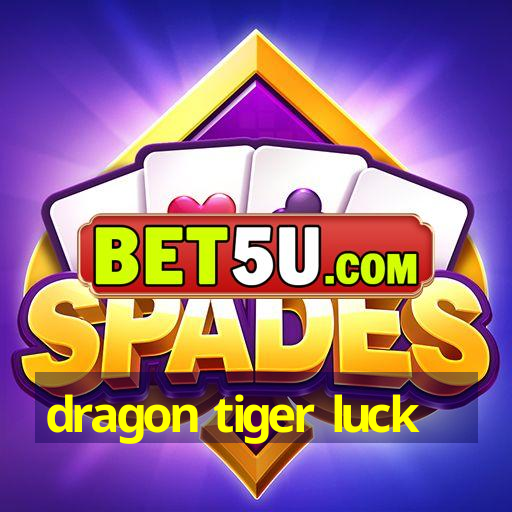 dragon tiger luck