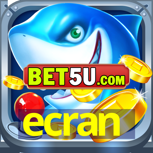 ecran