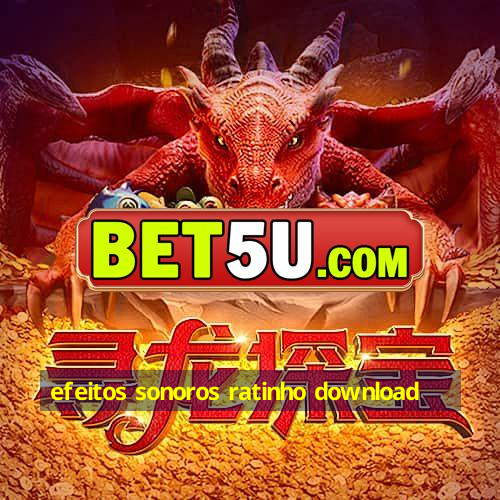 efeitos sonoros ratinho download