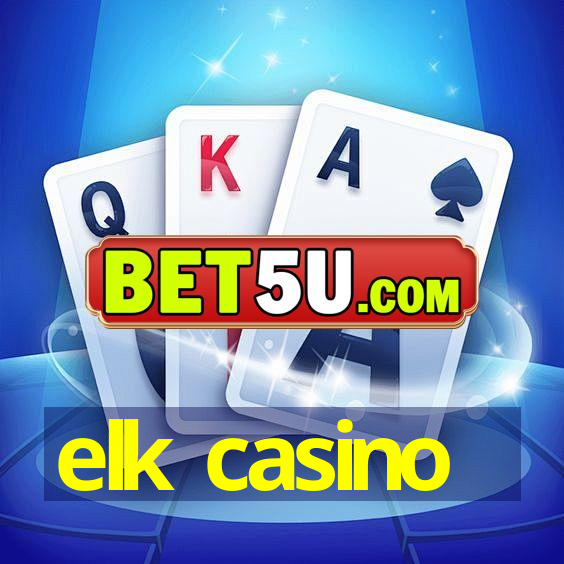 elk casino