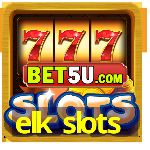 elk slots