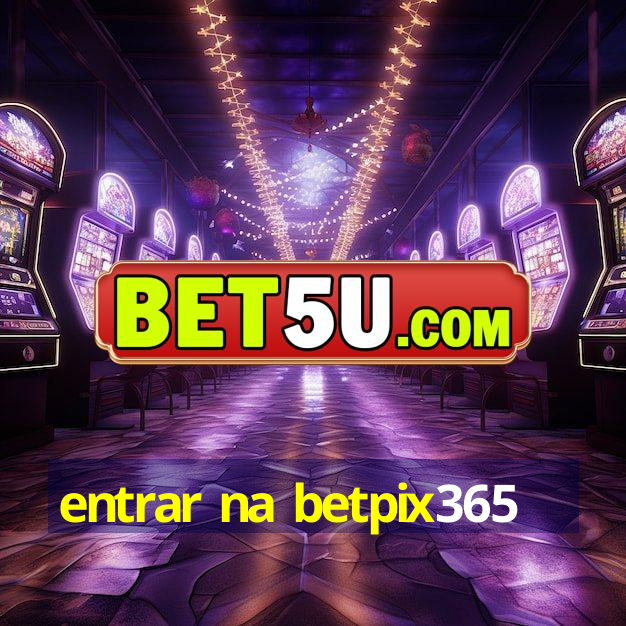 entrar na betpix365