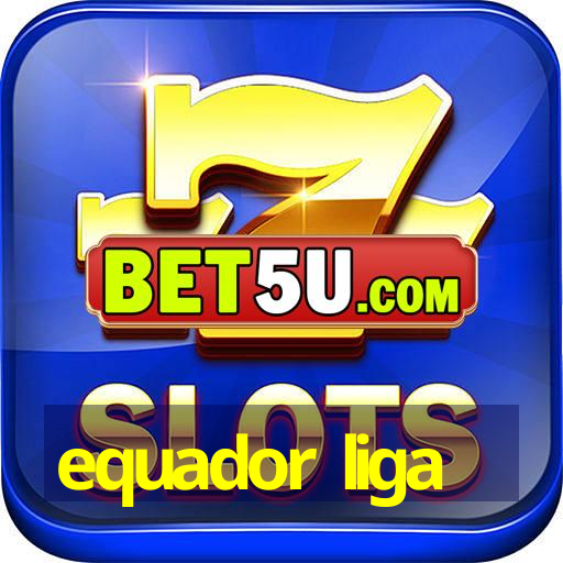 equador liga