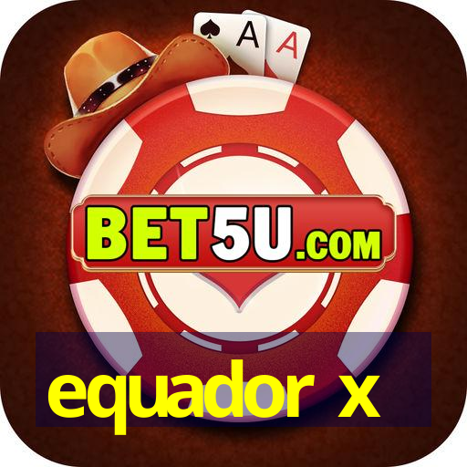 equador x