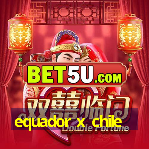 equador x chile