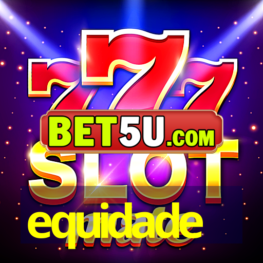 equidade