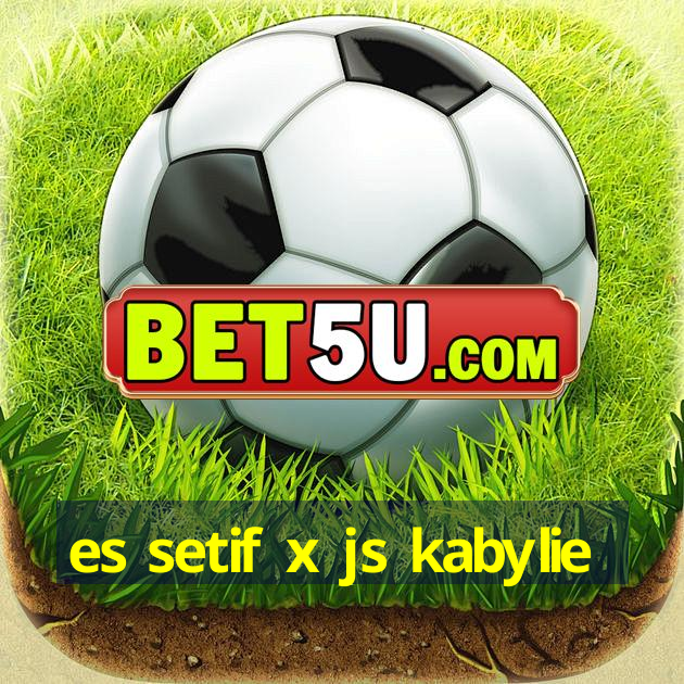 es setif x js kabylie