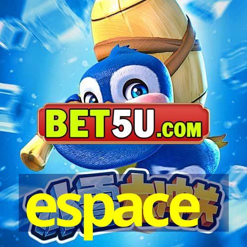 espace