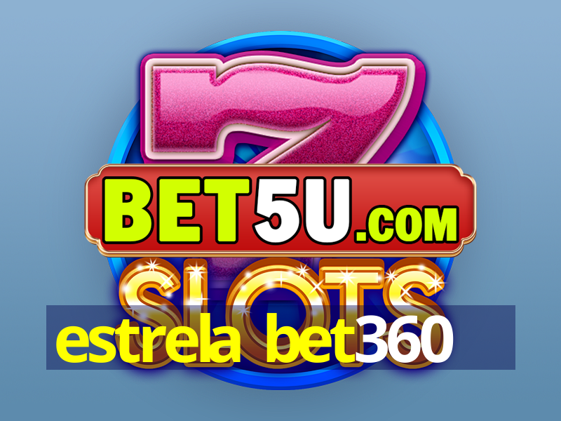 estrela bet360