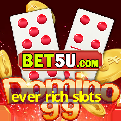 ever rich slots