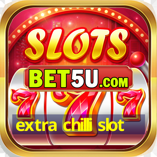 extra chilli slot