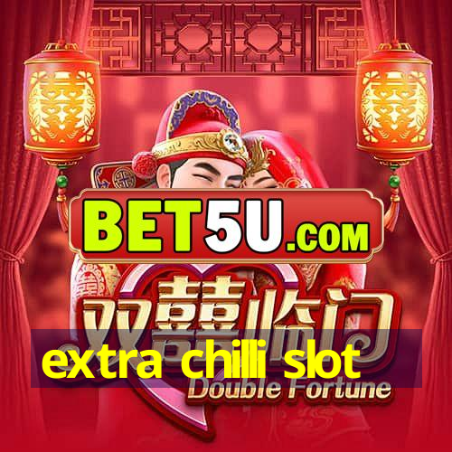 extra chilli slot