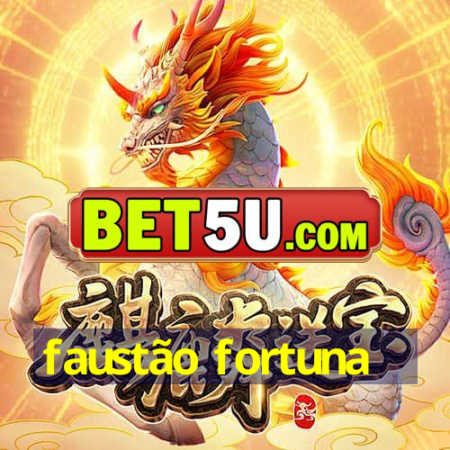 faustão fortuna