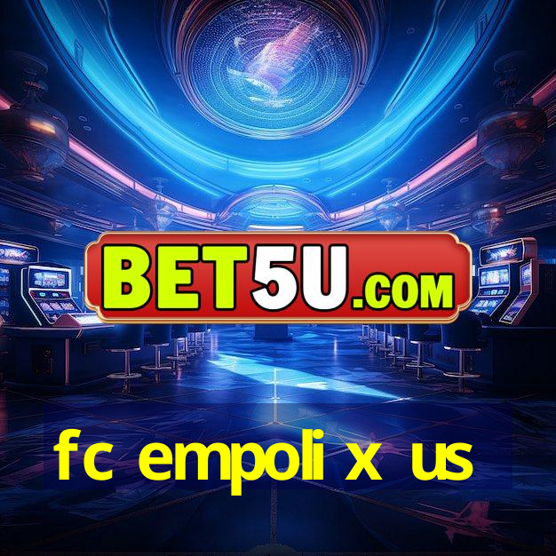 fc empoli x us