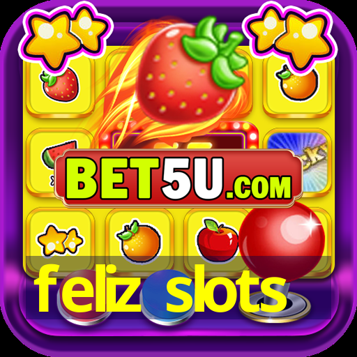 feliz slots