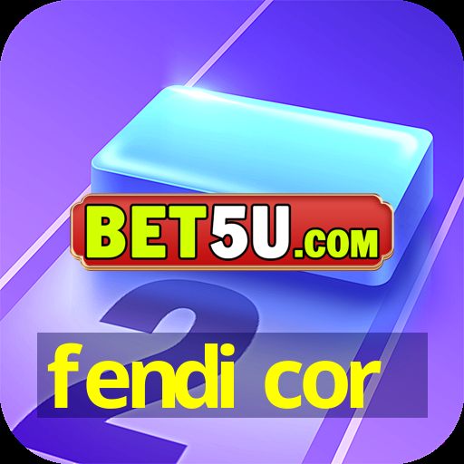 fendi cor